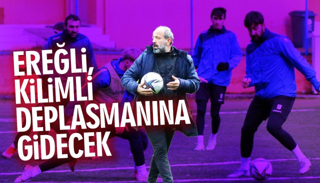 EREĞLİ, KİLİMLİ DEPLASMANINA GİDECEK