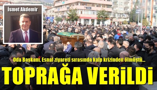 Esnaf ziyareti sırasında kalp krizinden ölmüştü… TOPRAĞA VERİLDİ