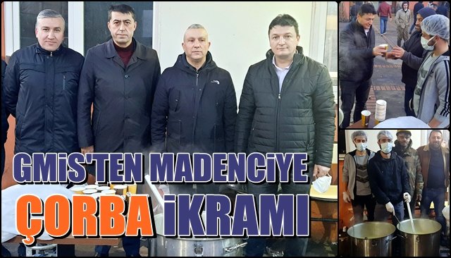 GMİS’TEN MADENCİYE ÇORBA İKRAMI