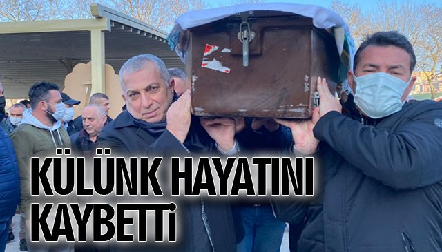 KÜLÜNK HAYATINI KAYBETTİ