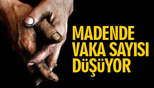 MADENDE VAKA SAYISI DÜŞÜYOR