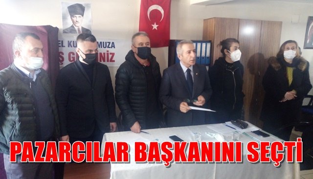  PAZARCILAR BAŞKANINI SEÇTİ