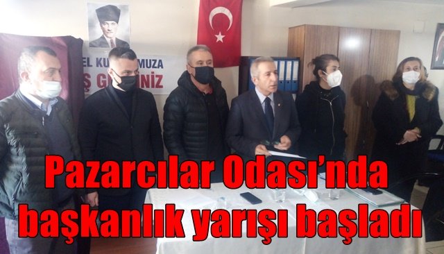 Pazarcılar Odası’nda başkanlık yarışı başladı