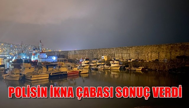 POLİSİN İKNA ÇABASI SONUÇ VERDİ