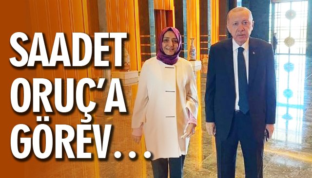 SAADET ORUÇ’A GÖREV…