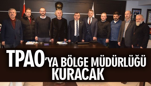 TPAO’YA BÖLGE MÜDÜRLÜĞÜ KURACAK