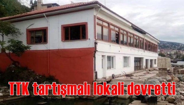 TTK tartışmalı lokali devretti