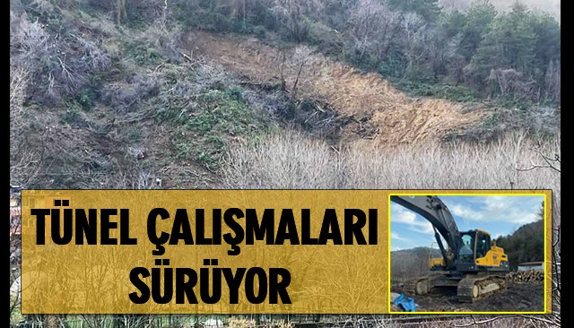 TÜNEL ÇALIŞMALARI SÜRÜYOR