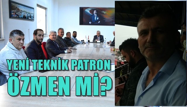 YENİ TEKNİK PATRON ÖZMEN Mİ?