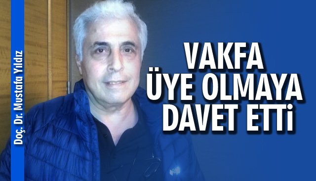 ZKÜ VAKFI´NA ÜYE OLMAYA DAVET ETTİ