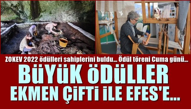 ZOKEV 2022 ödülleri sahiplerini buldu… Ödül töreni Cuma günü… ÖDÜLLER EKMEN ÇİFTİ VE EFES’E…