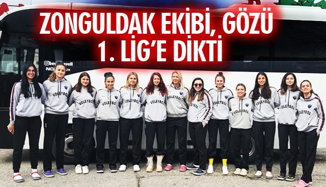 ZONGULDAK EKİBİ, GÖZÜ 1. LİG’E DİKTİ