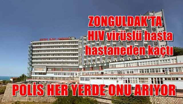 Zonguldak´ta HIV virüslü hasta hastaneden kaçtı