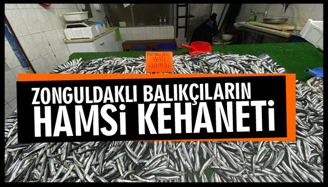 ZONGULDAKLI BALIKÇILARIN HAMSİ KEHANETİ