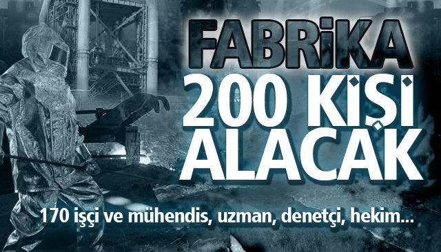 200 KİŞİ İŞE ALINACAK 