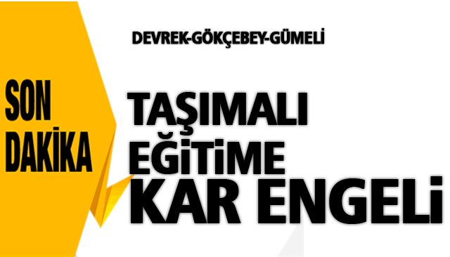 3 YERDE TAŞIMALI EĞİTİME ARA VERİLDİ