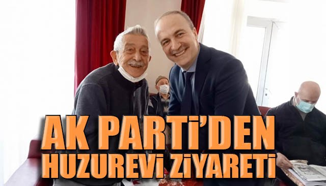 AK PARTİ’DEN HUZUREVİ ZİYARETİ