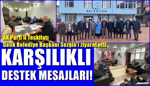 AK Parti İl Teşkilatı Gelik Belediye Başkanı Sezgin’i ziyaret etti