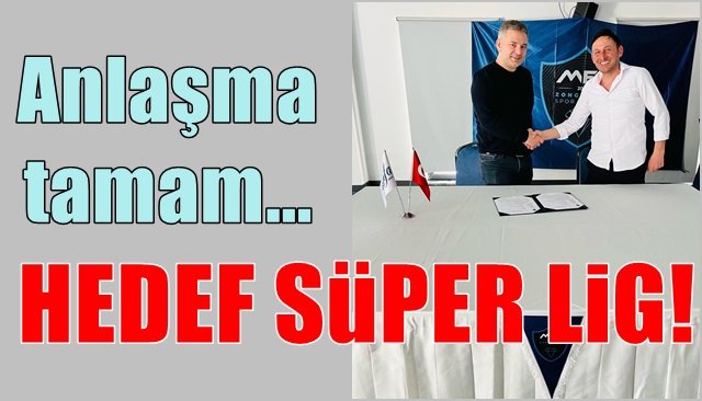 ANLAŞMA TAMAM, HEDEF SÜPER LİG 