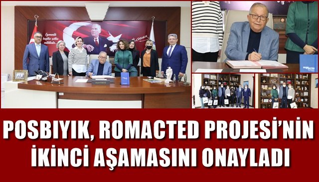 BAŞKAN POSBIYIK, ROMACTED PROJESİ’NİN İKİNCİ AŞAMASINI ONAYLADI