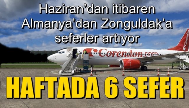 Haziran’dan itibaren Almanya’dan Zonguldak’a seferler artıyor…  HAFTADA 6 SEFER 