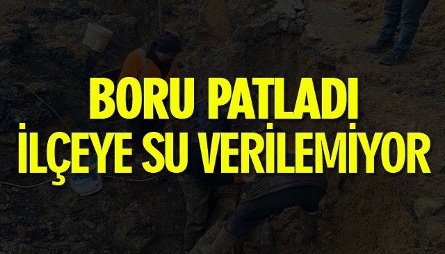 İÇME SUYU GETİREN BORU PATLADI!