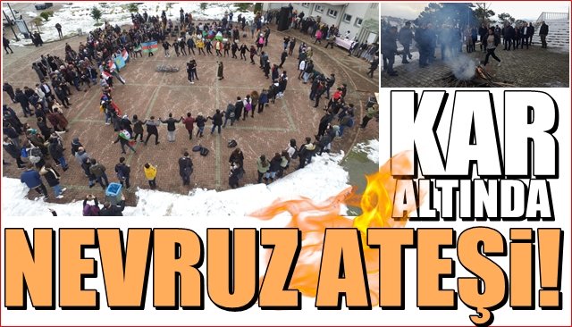 KAR ALTINDA NEVRUZ ATEŞİ