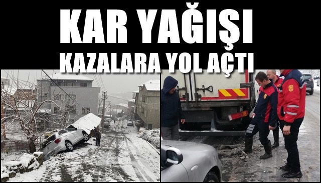 Kar yağışı kazalara yol açtı…