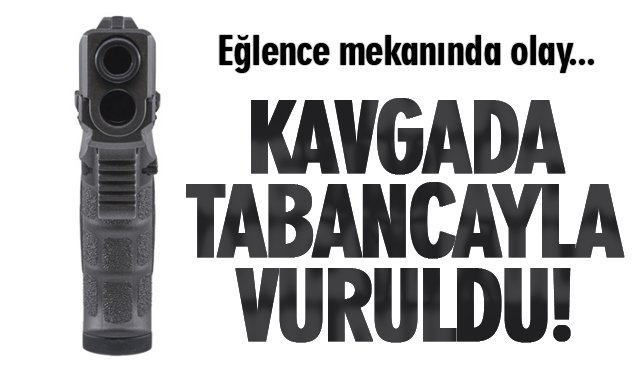 KAVGADA TABANCAYLA VURULDU! 