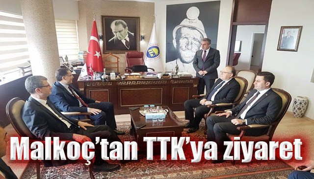 Malkoç´tan TTK’ya ziyaret