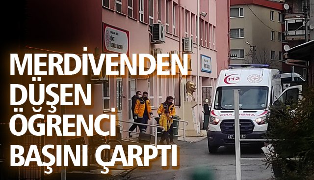 MERDİVENDEN DÜŞEN ÖĞRENCİ BAŞINI ÇARPTI