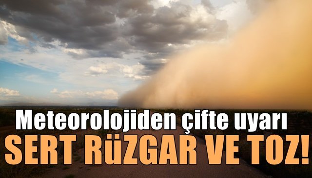 METEOROLOJİDEN ÇİFTE UYARI