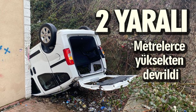 METRELERCE YÜKSEKTEN DEVRİLDİ: 2 YARALI