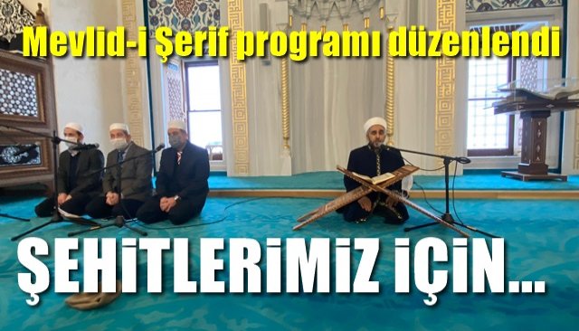 Mevlid-i Şerif programı düzenlendi… ŞEHİTLERİMİZ İÇİN