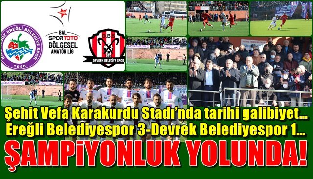  Şehit Vefa Karakurdu Stadı’nda tarihi galibiyet… Ereğli Belediyespor 3-Devrek Belediyespor 1… ŞAMPİYONLUK YOLUNDA!