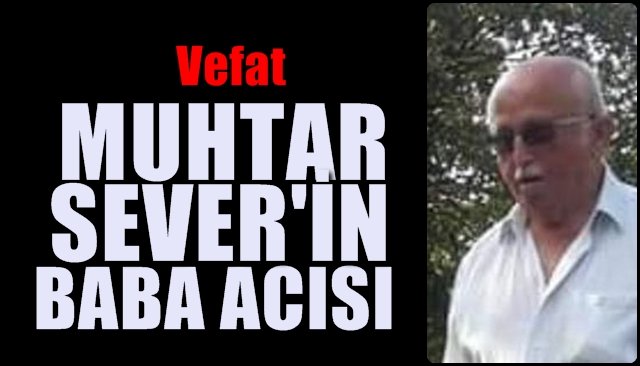 Sever’in baba acısı…