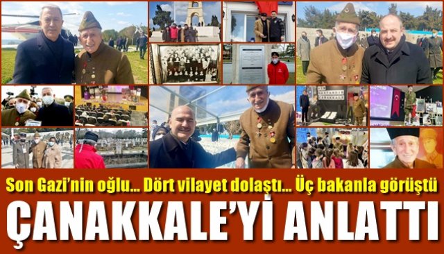 Son Gazi’nin oğlu… Dört vilayet dolaştı… Üç bakanla görüştü… ÇANAKKALE’Yİ ANLATTI