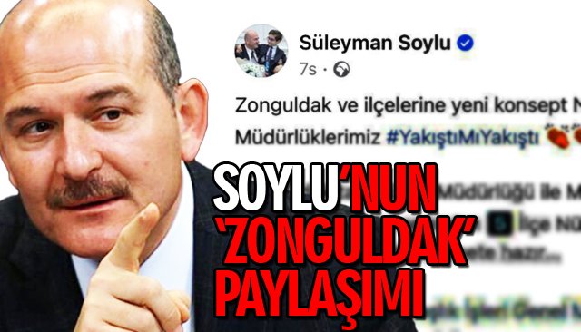 SOYLU’NUN ‘ZONGULDAK’ PAYLAŞIMI