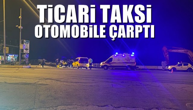 Ticari taksi otomobile çarptı   