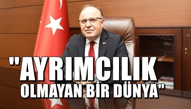  Vali Mustafa Tutulmaz’dan 8 Mart Dünya Kadınlar Günü Mesajı… “AYRIMCILIK OLMAYAN BİR DÜNYA