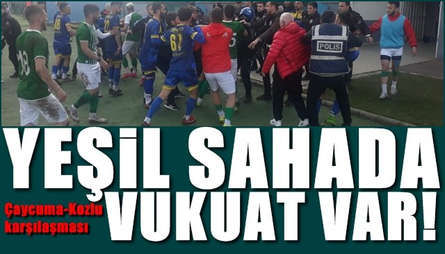 YEŞİL SAHADA VUKUAT VAR!