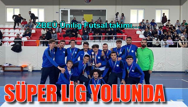ZBEÜ Ünilig Futsal takımı… SÜPER LİG YOLUNDA