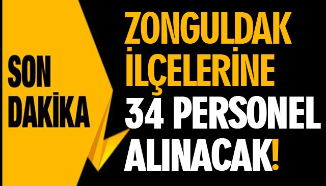 ZONGULDAK İLÇELERİNE 34 PERSONEL ALINACAK!