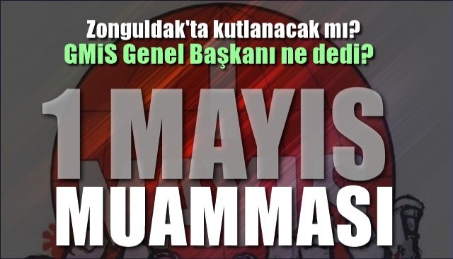 Zonguldak´ta 1 Mayıs belirsizliği…