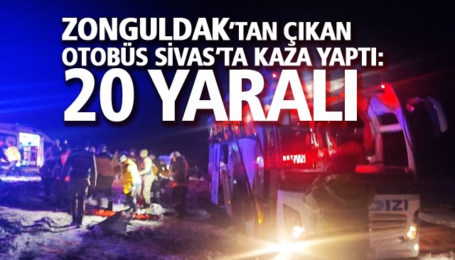 ZONGULDAK’TAN ÇIKAN OTOBÜS SİVAS’TA KAZA YAPTI: 20 YARALI 