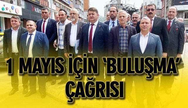 1 MAYIS İÇİN ‘BULUŞMA’ ÇAĞRISI