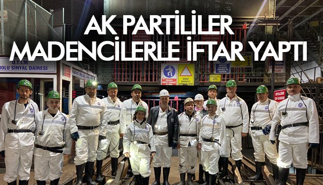 AK PARTİLİLER, MADENCİLERLE İFTAR YAPTI