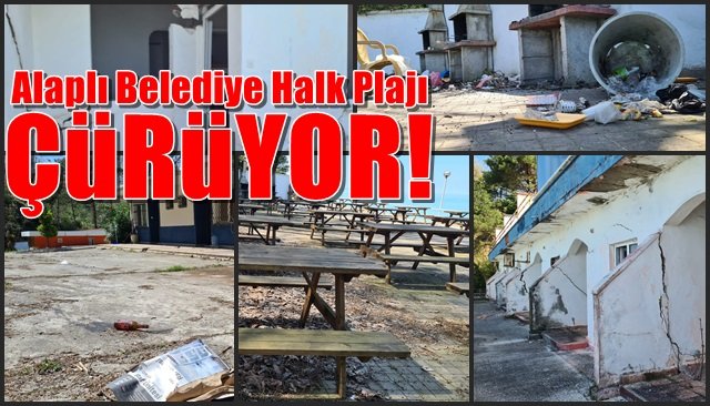 Alaplı Belediye Halk Plajı çürüyor