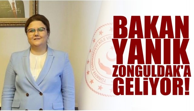 Bakan Yanık Zonguldak´a geliyor...