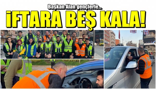 Başkan Alan gençlerle … İFTARA 5 KALA PROGRAMI…